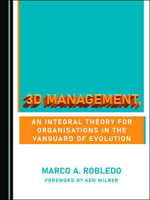 cover image of 3D Management, an Integral Theory for Organisations in the Vanguard of Evolution